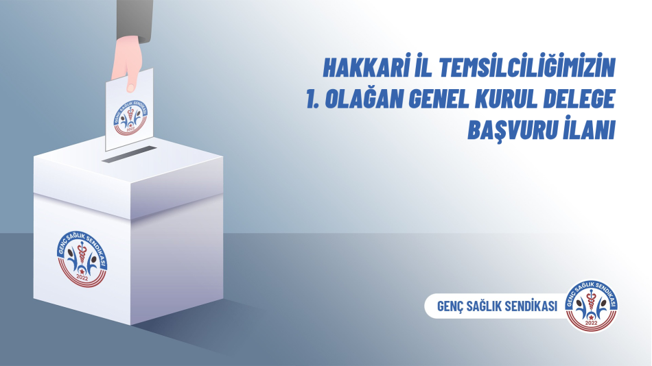 Hakkari İl Temsilciliğimizin 1. Olağan Genel Kurul Delege Başvuru İlanı